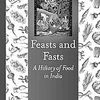 Feasts and Fasts: A History of Food in India