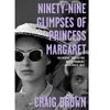 Ninety-Nine Glimpses of Princess Margaret