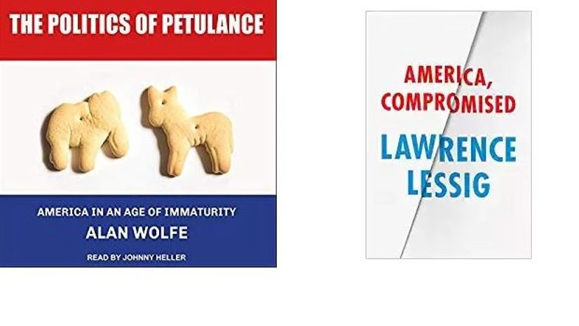 BOOKS, BOOK REVIEW, THE POLITICS OF PETULANCE, AMERICA COMPROMISED BOOKS, BOOK REVIEW, THE POLITICS OF PETULANCE, AMERICA COMPROMISED