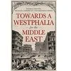 A 'Westphalia' for West Asia