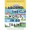 80 trains to catch: Monisha Rajesh's global adventure is funny, insightful