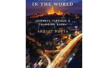 Myanmar in the World: Journeys Through a Changing Burma Myanmar in the World: Journeys Through a Changing Burma