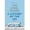 The Steel Frame:  A history of the IAS