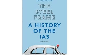 A bureaucrat's eye view The Steel Frame: A history of the IAS