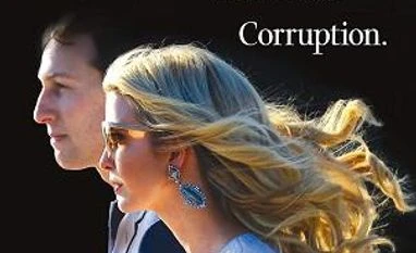 Javanka Inc Kushner Inc: Greed. Ambition. Corruption