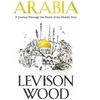 Arabia: A Journey through the Heart of the Middle East. Photo: Amazon