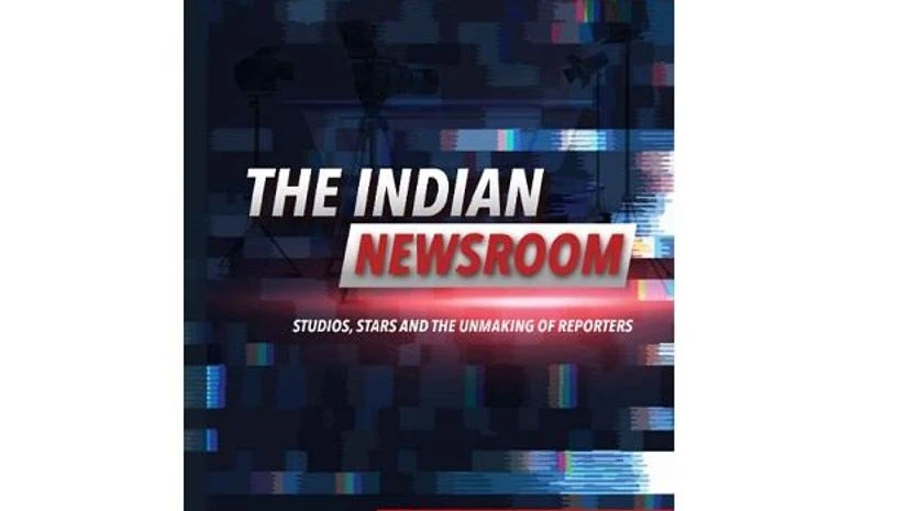 Cover of The Indian Newsroom: Studios, Stars and the Unmaking of Reporters Cover of The Indian Newsroom: Studios, Stars and the Unmaking of Reporters