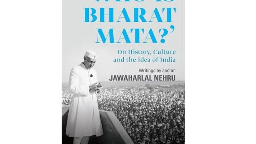 Who is Bharat Mata? On History, Culture and the Idea of India: Writings by and On Jawaharlal Nehru. Credits: Amazon.in Who is Bharat Mata? On History, Culture and the Idea of India: Writings by and On Jawaharlal Nehru. Credits: Amazon.in