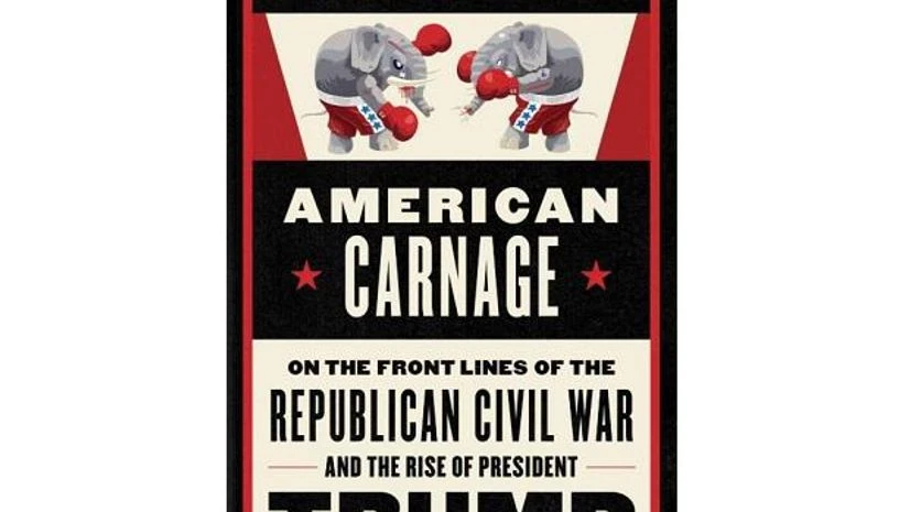 Cover of American Carnage: On the Front Lines of the Republican Civil War and the Rise of President Trump. Credits: Amazon.in Cover of American Carnage: On the Front Lines of the Republican Civil War and the Rise of President Trump. Credits: Amazon.in
