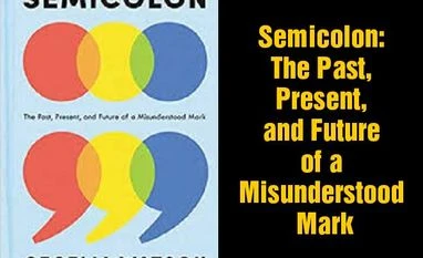 'Semicolon' is the story of a small mark that can carry big ideas Author: Cecelia Watson; Publisher: Fourth Estate; Pages: 224; Price: Rs 820