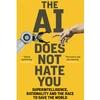 The AI Does Not Hate You: Superintelligence, Rationality and the Race to Save the World. Credits: Amazon.in