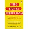 The Great Repression: The Story of Sedition in India
