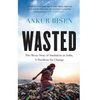 Wasted: The Messy Story of Sanitation in India, a Manifesto for Change