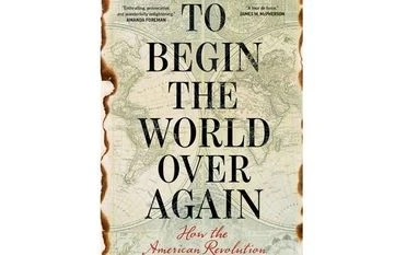 The evil repercussions of the American Revolution Cover of To Begin the World Over Again: How the American Revolution Devastated the Globe. CREDITS: Amazon.in