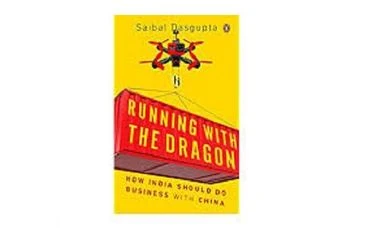 Doing business in China Running with the Dragon: How India should do business with China