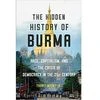 The Hidden History of Burma Race, Capitalism and the Crisis of Democracy in the 21st Century