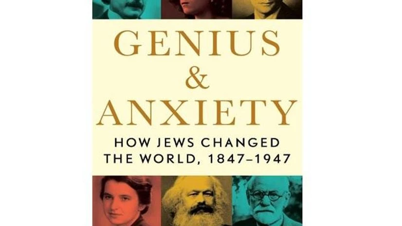 Genius & Anxiety: How Jews Changed the World, 1847-1947 Genius & Anxiety: How Jews Changed the World, 1847-1947