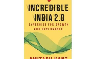 Cans and Kants of incredible India INCREDIBLE INDIA 2.0: Synergies for Growth and Governance