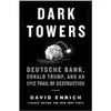 DARK TOWERS: Deutsche Bank, Donald Trump, and an Epic Tale of Destruction Author:  David Enrich Publisher: Custom House Price:  $29.99  Pages: 402