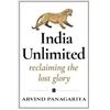 India Unlimited: Reclaiming the lost glory Author:  Arvind Panagariya Publisher: HarperCollins  Price: Rs 799