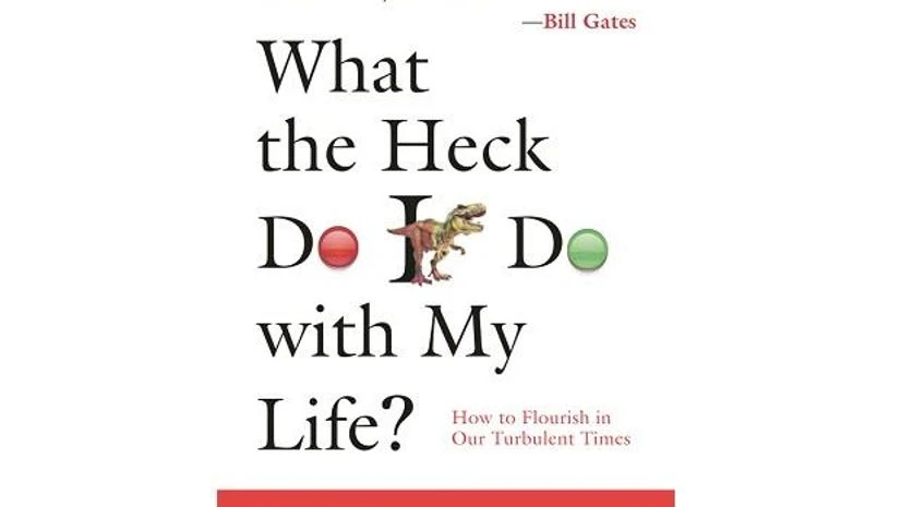 review What the Heck do I do with My Life? How to Flourish in our turbulent times; Author: Ravi Venkatesan; Publisher: Rupa; Pages: 208; Price: Rs 395