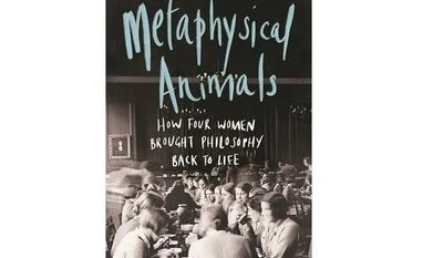 Four women who took on the Oxford establishment METAPHYSICAL ANIMALS
