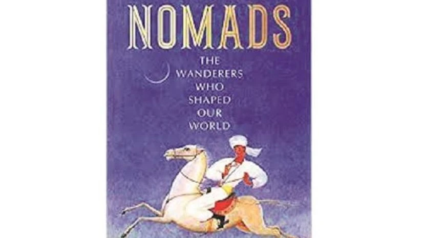 Nomads: The Wanderers Who Shaped Our World Nomads: The Wanderers Who Shaped Our World