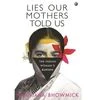 Book cover, Lies Our Mothers Told Us, The Indian Woman's Burden