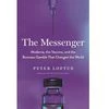 The Messenger: Moderna, the Vaccine, and the Business Gamble That Changed the World