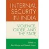 Internal Security in India: Violence, Order and the State