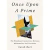 Once Upon a Prime: The Wondrous Connections between Mathematics and Literature