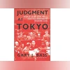 JUDGMENT AT TOKYO: World War II on Trial and the Making of Modern Asia JUDGMENT AT TOKYO: World War II on Trial and the Making of Modern Asia