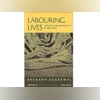 Labouring Lives: Industry and Informality in New India Labouring Lives: Industry and Informality in New India
