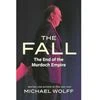 The Fall: The End of the Murdoch Empire
