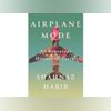 AIRPLANE MODE: An Irreverent History of Travel AIRPLANE MODE: An Irreverent History of Travel