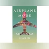 AIRPLANE MODE: An Irreverent History of Travel