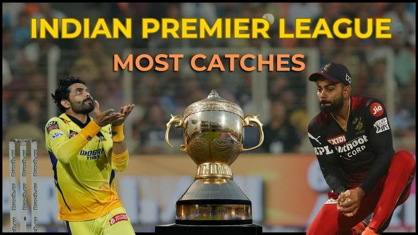 Most catches in IPL history Most catches in IPL history