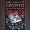 Crypto Crimes: Inside India’s best-kept secret Crypto Crimes: Inside India’s best-kept secret