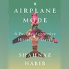 Airplane Mode: A Passive-Aggressive History of travel Airplane Mode: A Passive-Aggressive History of travel