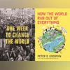 One week to change the world: An Oral History of the 1999 WTO Protests & How the world ran out of everything: Inside the Global Supply Chain One week to change the world: An Oral History of the 1999 WTO Protests & How the world ran out of everything: Inside the Global Supply Chain