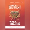 Dance of the Elephant, Walk of the Dragon: How India and China are Reshaping the World in Different Ways Dance of the Elephant, Walk of the Dragon: How India and China are Reshaping the World in Different Ways