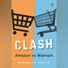 Clash: Amazon vs Walmart Clash: Amazon vs Walmart