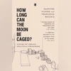 How Long Can the Moon Be Caged? How Long Can the Moon Be Caged?