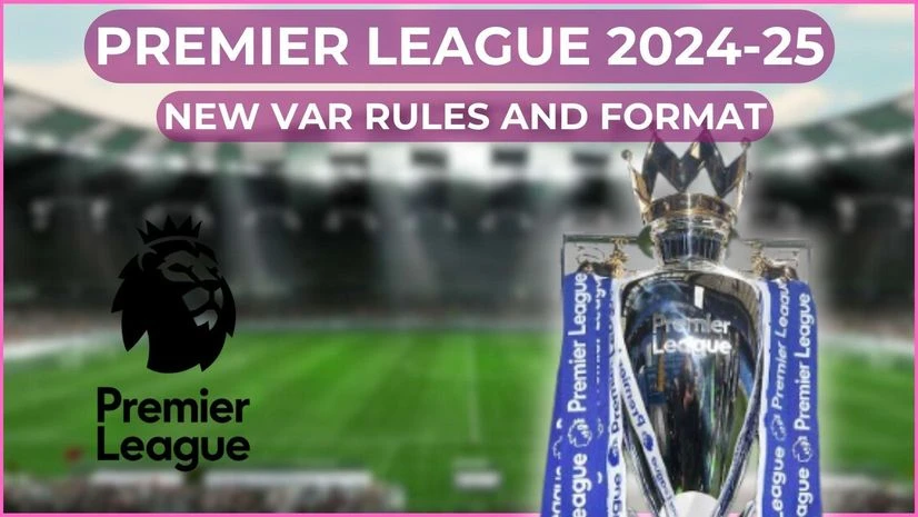 Premier League 2024-25 format, VAR rules for relegation and promotion | Football News Premier League 2024-25 rules and regulation