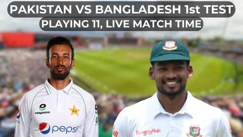 Pakistan vs Bangladesh 1st Test Playing 11, live timings, streaming | News PAK vs BAN Playing 11, Streaming and live telecast