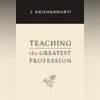 Joy, profound responsibility: What makes 'teaching' the greatest profession Book