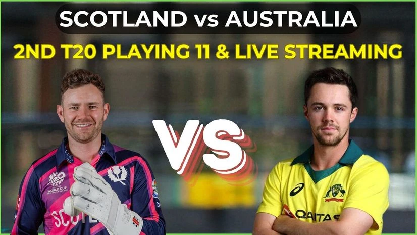 Australia vs Scotland Playing 11 in 2nd T20 Australia vs Scotland Playing 11 in 2nd T20