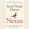 NEXUS: A Brief History of Information Networks from the Stone Age to AI NEXUS: A Brief History of Information Networks from the Stone Age to AI