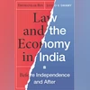 Law and the Economy in India: Before Independence and After Law and the Economy in India: Before Independence and After