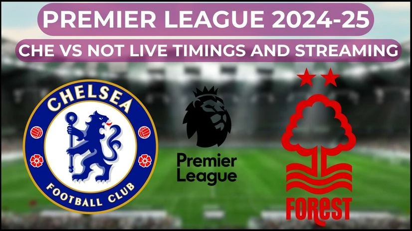 Premier League preview: Chelsea vs Nottingham live time (IST) and streaming | Football News Chelsea vs Nottingham Forest Premier League